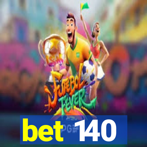 bet 140